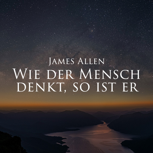 Wie der Mensch denkt, so ist er