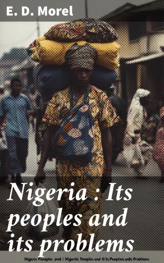 Nigeria : Its peoples and its problems