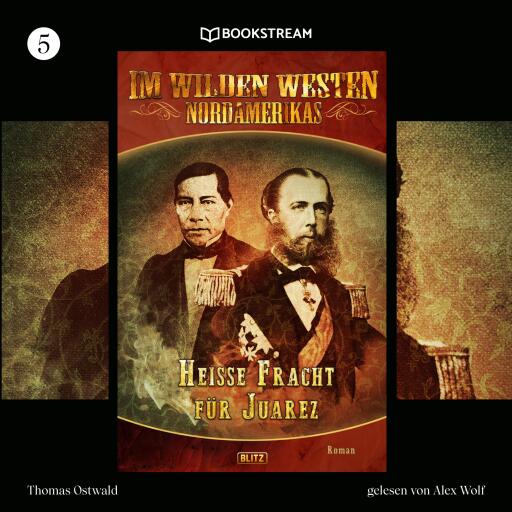 Portada del audiolibro «Im Wilden Westen Nordamerikas, Folge 5: Heiße Fracht für Juarez», de Thomas Ostwald