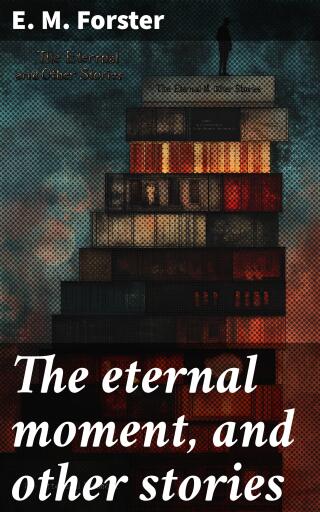 The eternal moment, and other stories