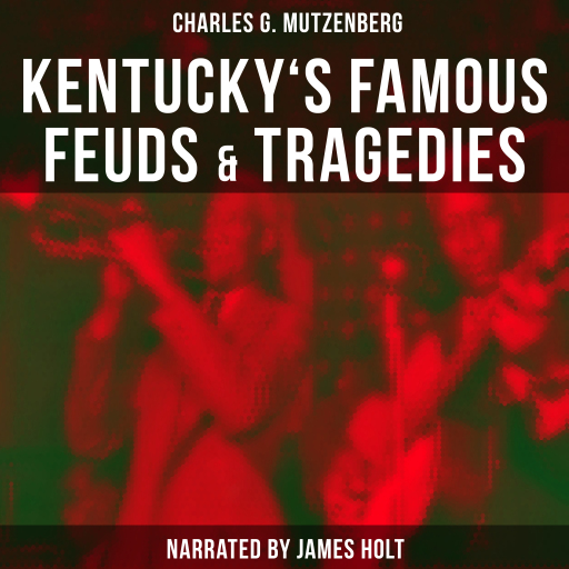 Portada del audiolibro «Kentucky's Famous Feuds & Tragedies», de Charles G. Mutzenberg