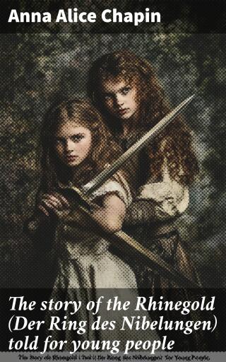 The story of the Rhinegold (Der Ring des Nibelungen) told for young people