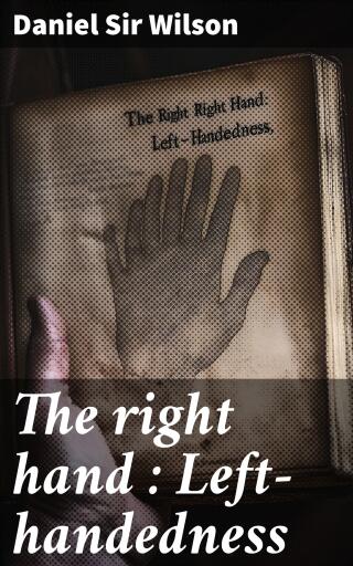 Portada del libro «The right hand : Left-handedness», de Sir Daniel Wilson