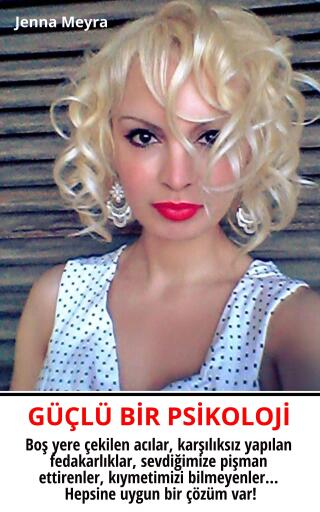 GÜÇLÜ BİR PSİKOLOJİ - Kişisel gelişim, Psikolojik Olarak Güçlenmenin Yolları, Karakter Analizi, Kişilik Psikolojisi