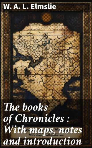 The books of Chronicles : With maps, notes and introduction