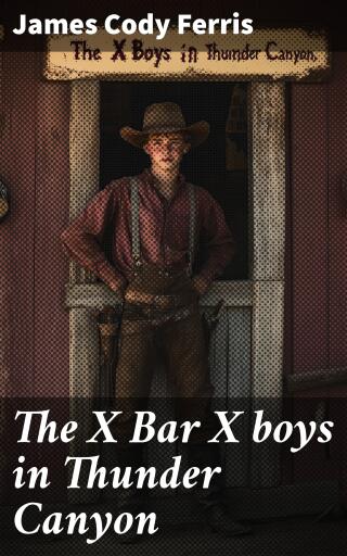 Portada del libro «The X Bar X boys in Thunder Canyon», de James Cody Ferris