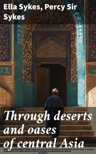 Through deserts and oases of central Asia