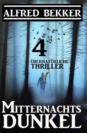 Portada del libro «Mitternachtsdunkel: 4 übernatürliche Thriller», de Alfred Bekker
