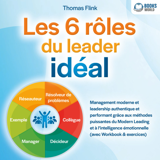 Portada del audiolibro «Les 6 rôles du leader idéal: Management moderne et leadership authentique et performant grâce aux méthodes puissantes du Modern Leading et à l'intelligence émotionnelle», de Thomas Flink