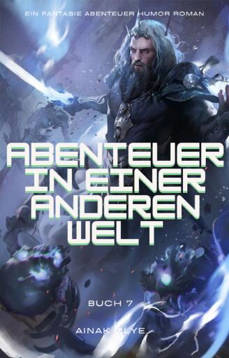 Abenteuer in Einer Anderen Welt:Ein Fantasie Abenteuer Humor Roman(Buch 7)