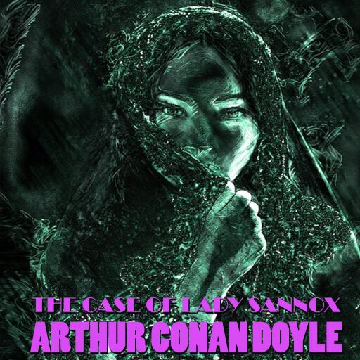 Portada del audiolibro «The Case of Lady Sannox», de Arthur Conan Doyle
