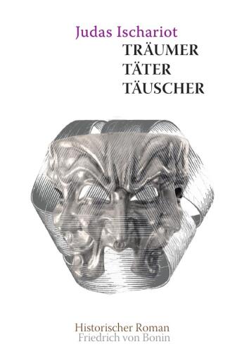Portada del libro «Judas Ischarioth Träumer, Täter, Täuscher», de Friedrich von Bonin