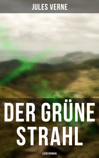 Portada del libro «Der grüne Strahl: Liebesroman», de Jules Verne