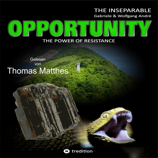 Portada del audiolibro «OPPORTUNITY - The power of resistance: THE INSEPARABLE - TRILOGY OF ADVENTURES - BAND 1», de Gabriele André, Wolfgang André