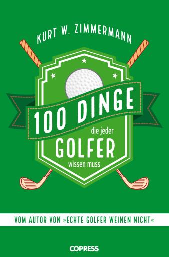 100 Dinge, die jeder Golfer wissen muss