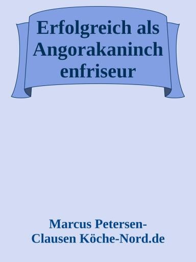 Erfolgreich als Angorakaninchenfriseur
