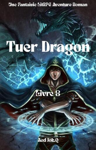 Tuer Dragon:Une Fantaisie LitRPG Aventure Roman(Livre 8)
