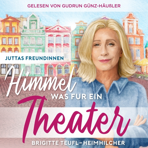 Himmel, was für ein Theater: Wohlfühlroman für Frauen (Juttas Freundinnen, Band 1)