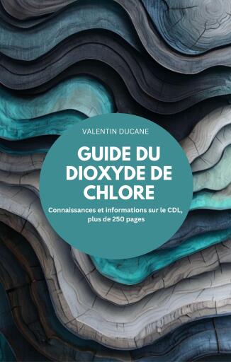 GUIDE DU DIOXYDE DE CHLORE Connaissances et informations sur le CDL, plus de 250 pages