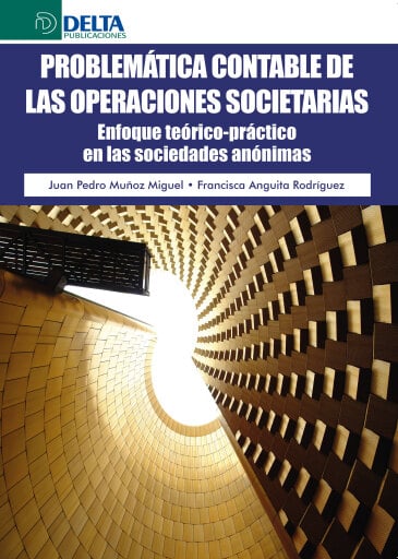 Portada del libro «Problemática contable de las operaciones societarias: enfoque teórico-práctico en las sociedades anónimas», de Pedro Muñoz Miguel Juan