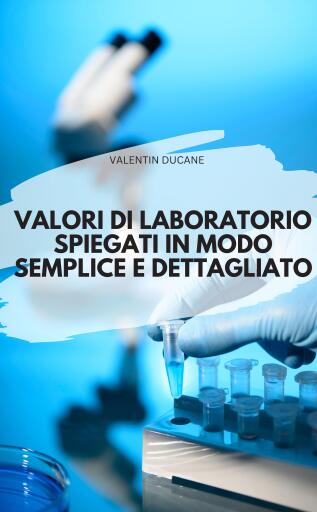 VALORI DI LABORATORIO SPIEGATI IN MODO SEMPLICE E DETTAGLIATO