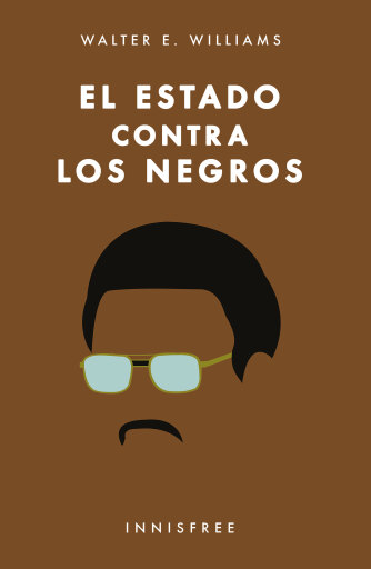 Portada del libro «El estado contra los negros», de Williams Walter E.