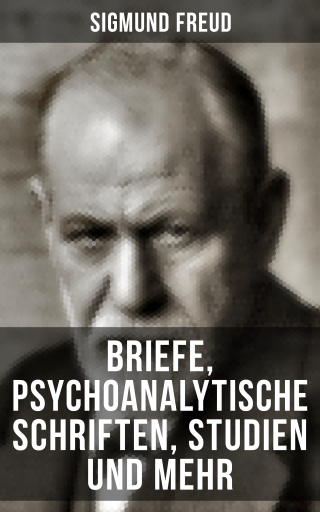 Sigmund Freud: Briefe, Psychoanalytische Schriften, Studien und mehr