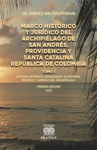 Marco histórico y jurídico del Archipiélago de San Andrés, Providencia y Santa Catalina