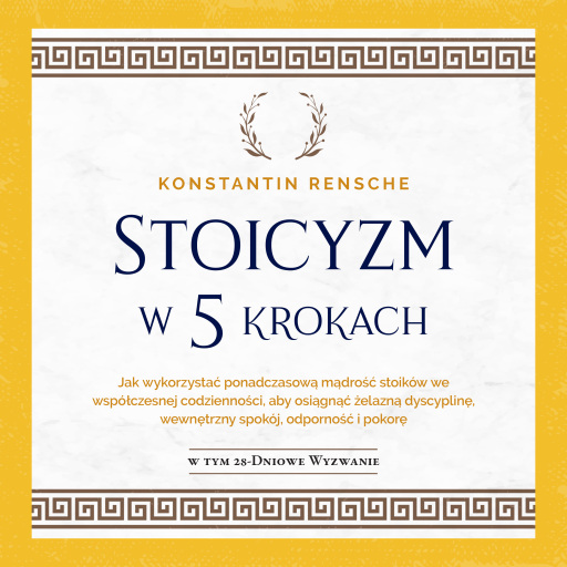 Portada del audiolibro «Stoicyzm w 5 krokach: Jak wykorzystać ponadczasową mądrość stoików we współczesnej codzienności, aby osiągnąć żelazną dyscyplinę, wewnętrzny spokój, odporność i pokorę», de Konstantin Rensche