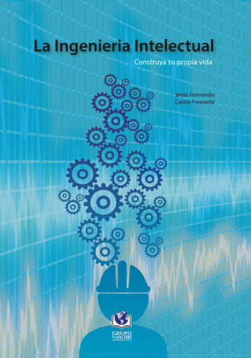 Portada del libro «La Ingeniería Intelectual: Construya Su Propia Vida», de Jesús Hernando Hernando Castro Fresneda