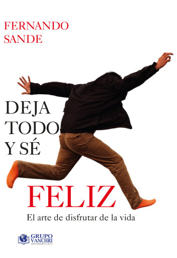 Deja todo y sé feliz