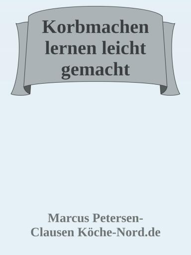 Korbmachen lernen leicht gemacht