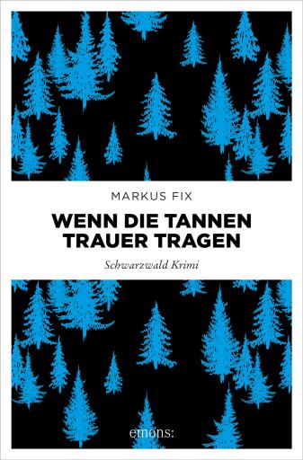 Portada del libro «Wenn die Tannen Trauer tragen», de Markus Fix