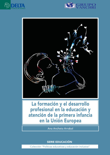 Portada del libro «La Formación Y El Desarrollo Profesional En La Educación Y Atención De La Primera Infancia En La Unión Europea», de Ana Ancheta