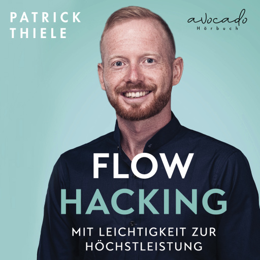 Flowhacking - mit Leichtigkeit zur Höchstleistung
