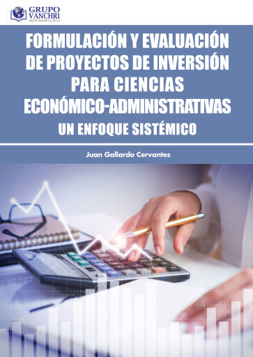 Portada del libro «Formulación Y Evaluación De Proyectos De Inversión Para Ciencias Económico-Administrativas: Un Enfoque Sistémico», de Juan Gallardo Cervantes