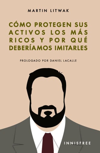 Portada del libro «Cómo Protegen Sus Activos Los Más Ricos Y Por Qué Deberíamos Imitarles», de Marcelo R. Lucero