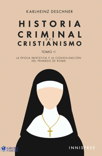 Portada del libro «Historia Criminal Del Cristianismo Tomo II: La Época Patrística Y La Consolidación Del Primado De Roma», de Karlheinz Deschner