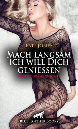 Portada del libro «Mach langsam ich will Dich genießen | Erotische Geschichte», de Pati Jones