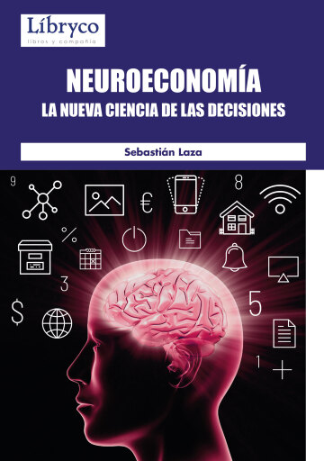 Portada del libro «Neuroeconomía: la nueva ciencia de las decisiones», de Sebastian Laza