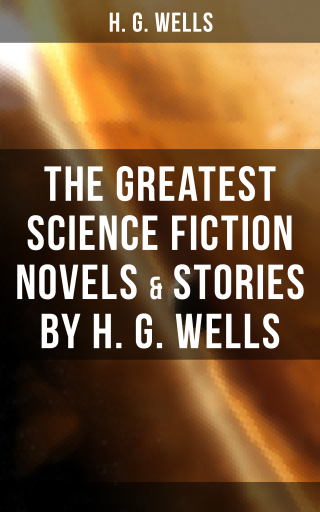 Portada del libro «The Greatest Science Fiction Novels & Stories by H. G. Wells», de H. G. Wells