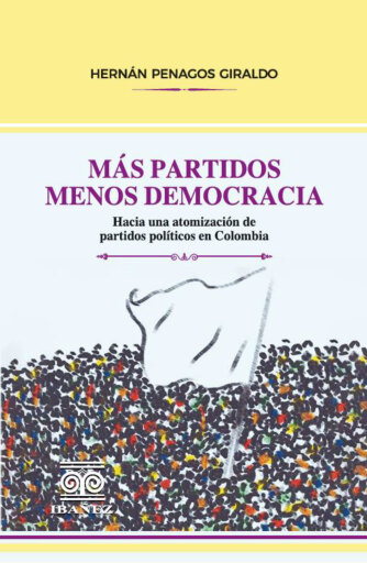Portada del libro «Más partidos menos democracia», de Hernán Penagos Giraldo