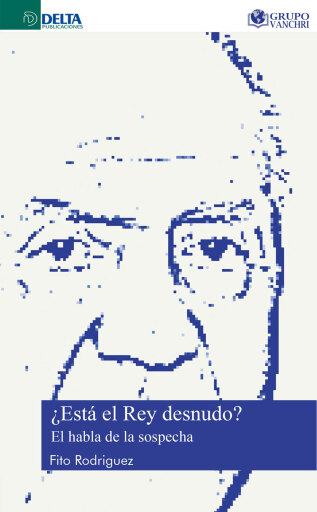 Portada del libro «¿Está El Rey Desnudo?: El Habla De La Sospecha», de Fito Rodríguez