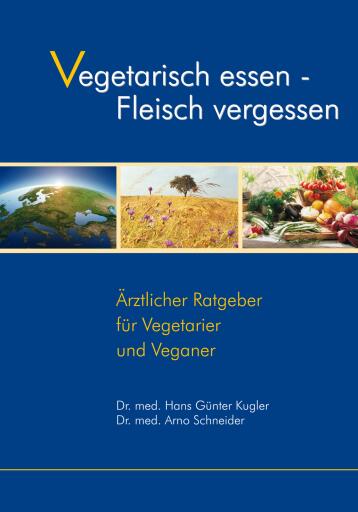 Portada del libro «Vegetarisch essen - Fleisch vergessen», de Dr. med. Hans-Günter Kugler, Dr. med. Arno Schneider