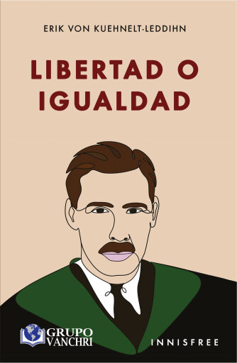 Portada del libro «Libertad o igualdad», de Von Kuehnelt-Leddihn Erik