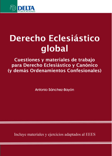 Derecho Eclesiástico Global: Cuestiones Y Materiales De Trabajo Para Derecho Eclesiástico Y Canónico