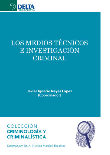 Portada del libro «Los medios tecnicos e investigacion criminal», de Reyes Lopez Javier Ignacio