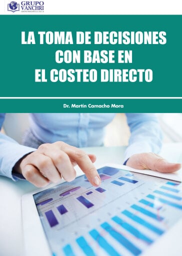 Portada del libro «La Toma De Decisiones En Base Al Costeo Directo», de Martin Camacho Mora
