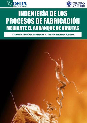 Portada del libro «Ingeniería De Los Procesos De Fabricación Mediante El Arranque De Virutas», de Antonio Travieso