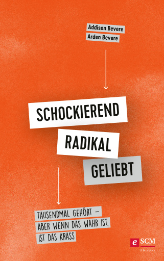 Portada del libro «Schockierend radikal geliebt», de Addison Bevere, Arden Bevere